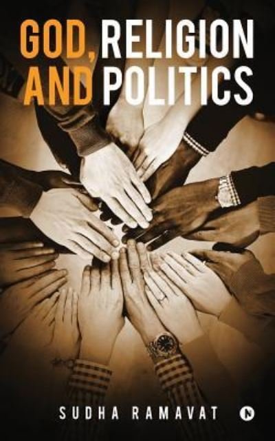 God, Religion and Politics - Sudha Ramavat - Books - Notion Press, Inc. - 9781946515490 - January 9, 2017