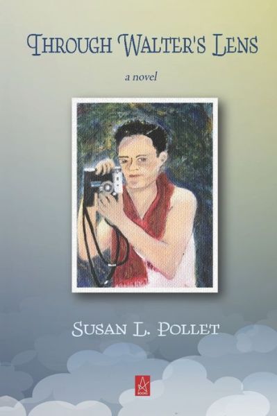 Cover for Susan L Pollet · Through Walter's Lens (Paperback Book) (2020)