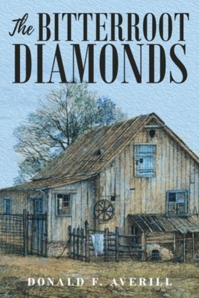 Cover for Donald F Averill · The Bitterroot Diamonds (Taschenbuch) (2020)