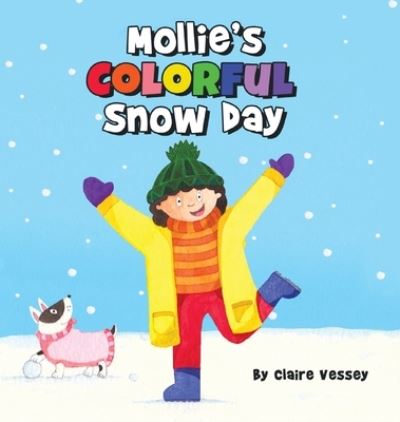 Cover for Claire Vessey · Mollie's Colorful Snow Day (Hardcover Book) (2020)