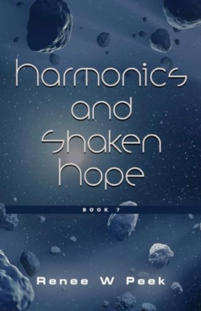 Cover for Renee W Peek · Harmonics and Shaken Hope : 7 (Paperback Book) (2023)