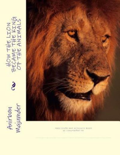 Cover for Anirban Majumder · How the Lion Became the King of the Animals (Paperback Book) (2017)