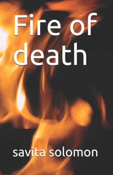 Cover for Savita Solomon · Fire of Death (Paperback Book) (2019)