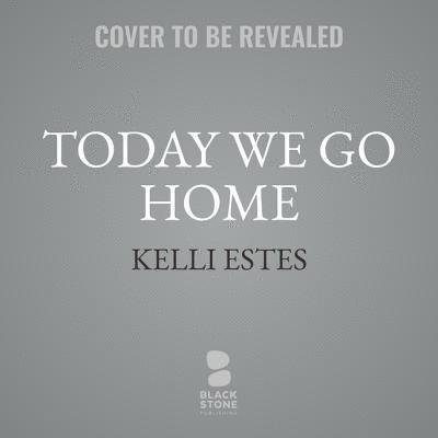 Cover for Kelli Estes · Today We Go Home (CD) (2019)