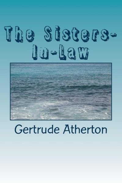 Cover for Gertrude Franklin Horn Atherton · The Sisters-In-Law (Paperback Book) (2018)