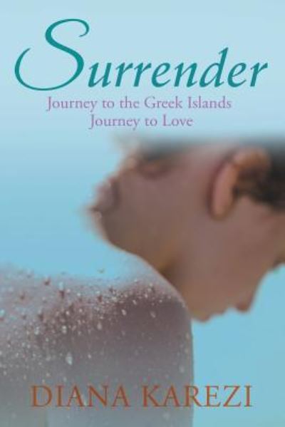 Cover for Diana Karezi · Surrender: Journey to the Greek Islands Journey to Love (Paperback Book) (2018)