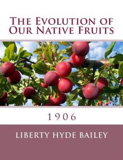 Cover for Liberty Hyde Bailey · The Evolution of Our Native Fruits (Pocketbok) (2018)