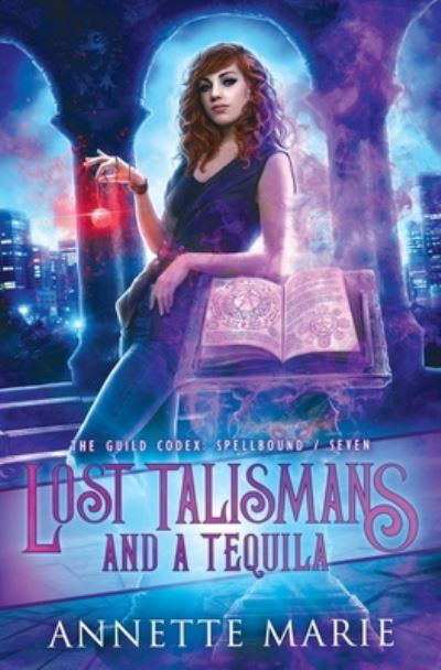 Cover for Annette Marie · Lost Talismans and a Tequila - Guild Codex: Spellbound (Taschenbuch) (2020)