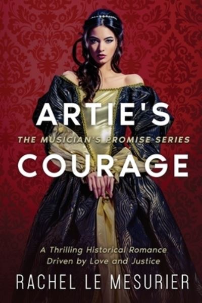 Cover for Rachel Le Mesurier · Artie's Courage: A Thrilling Historical Romance Driven by Love and Justice - The Musician's Promise (Paperback Book) (2022)