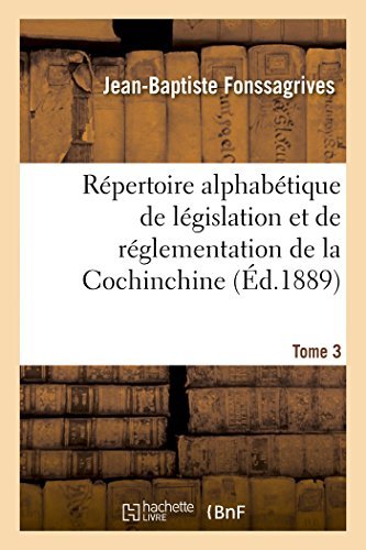 Cover for Fonssagrives-j-b · Répertoire Alphabétique De Législation et De Réglementation De La Cochinchine. T3 (Paperback Book) [French edition] (2014)