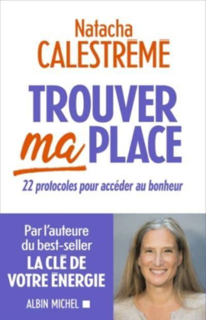 Cover for Natacha Calestreme · Trouver ma place - 22 protocoles pour acceder au bonheur (Paperback Book) (2021)