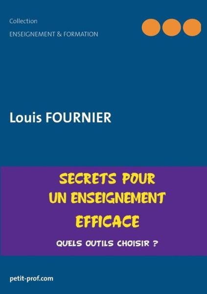 Cover for Louis Fournier · Secrets Pour Un Enseignement Efficace (Taschenbuch) [French edition] (2014)