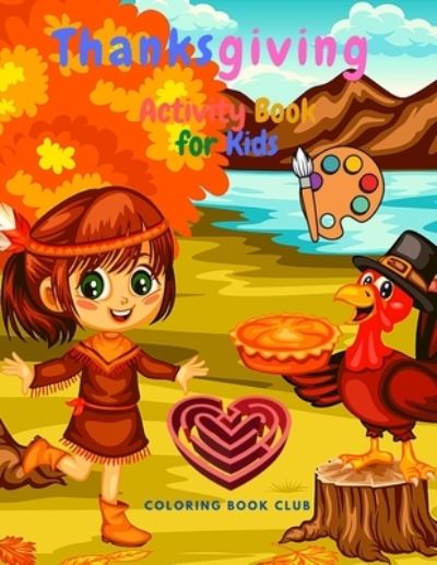 Thanksgiving Activity Book for Kids - A Fun Kid Workbook Game For Learning, Coloring, Mazes, Word Search and More! - Coloring Book Club - Books - Coloring Book Club - 9782339628490 - January 17, 2021