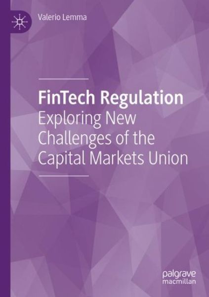 Cover for Valerio Lemma · FinTech Regulation: Exploring New Challenges of the Capital Markets Union (Paperback Book) [1st ed. 2020 edition] (2021)