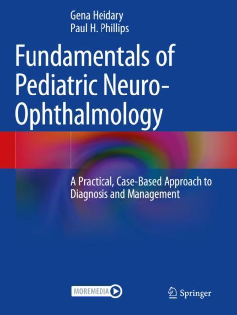 Fundamentals of Pediatric Neuro-Ophthalmology: A Practical, Case-Based Approach to Diagnosis and Management -  - Książki - Springer International Publishing AG - 9783031161490 - 25 czerwca 2024