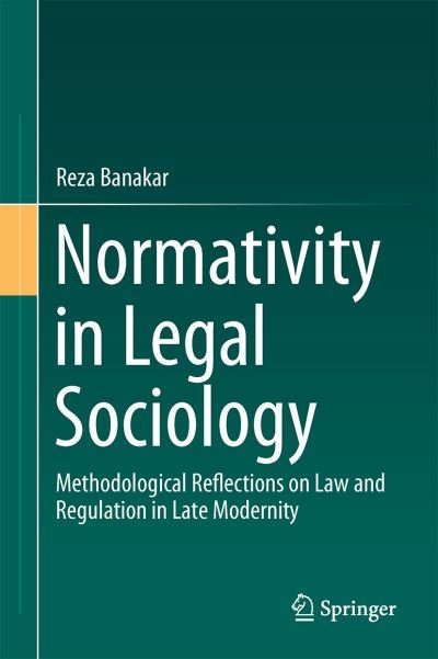 Cover for Reza Banakar · Normativity in Legal Sociology: Methodological Reflections on Law and Regulation in Late Modernity (Innbunden bok) [2015 edition] (2014)