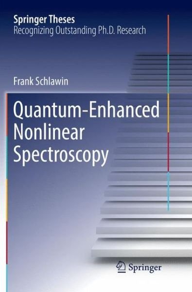 Cover for Frank Schlawin · Quantum-Enhanced Nonlinear Spectroscopy - Springer Theses (Paperback Bog) [Softcover reprint of the original 1st ed. 2017 edition] (2018)