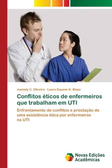 Cover for Jussiely C Oliveira · Conflitos eticos de enfermeiros que trabalham em UTI (Paperback Book) (2021)