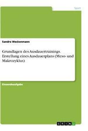 Cover for Sandro Weckenmann · Grundlagen des Ausdauertrainings. Erstellung eines Ausdauerplans (Meso- und Makrozyklus) (Paperback Book) (2021)