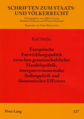 Cover for Ralf Muller · Europaeische Entwicklungspolitik Zwischen Gemeinschaftlicher Handelspolitik, Intergouvernementaler Außenpolitik Und Oekonomischer Effizienz - Schriften Zum Staats- Und Voelkerrecht (Paperback Book) [German edition] (2007)