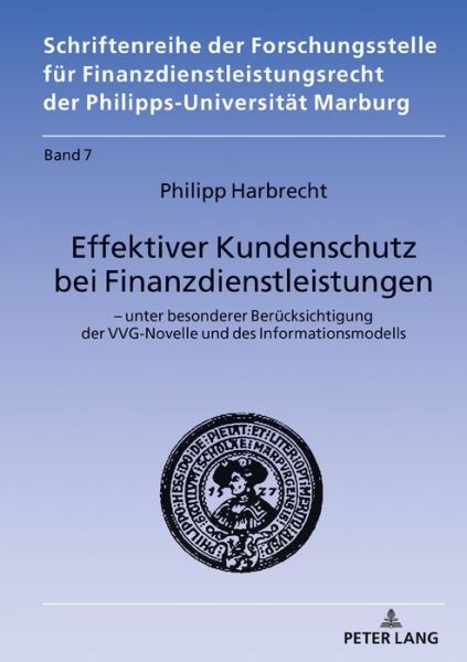 Cover for Philipp Harbrecht · Effektiver Kundenschutz Bei Finanzdienstleistungen: - Unter Besonderer Beruecksichtigung Der Vvg Novelle Und Des Informationsmodells - Schriftenreihe Der Forschungsstelle Fuer Finanzdienstleistun (Hardcover Book) (2019)