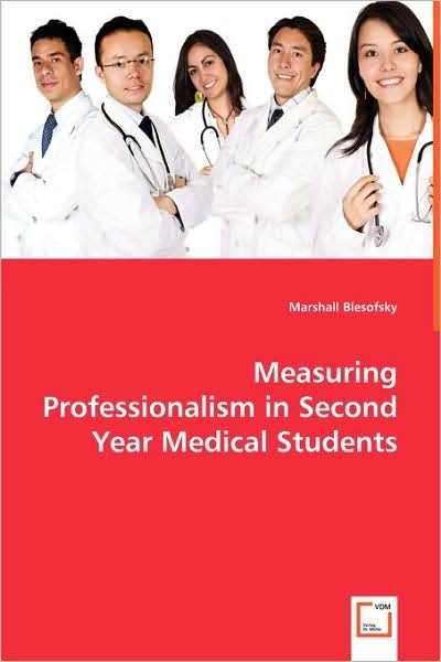 Cover for Marshall Blesofsky · Measuring Professionalism         in Second Year Medical Students (Paperback Book) (2008)