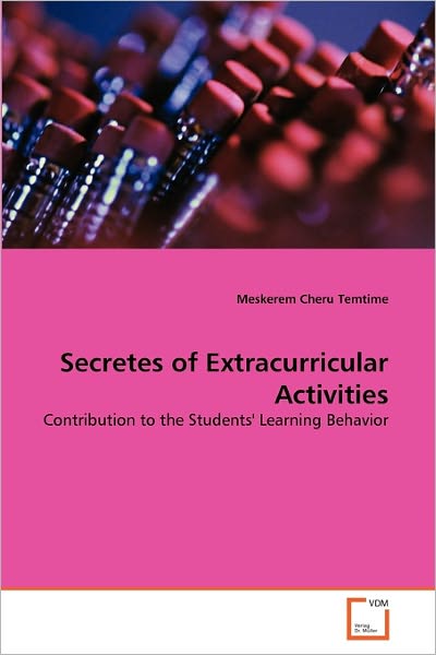 Cover for Meskerem Cheru Temtime · Secretes of Extracurricular Activities: Contribution to the Students' Learning Behavior (Paperback Book) (2010)