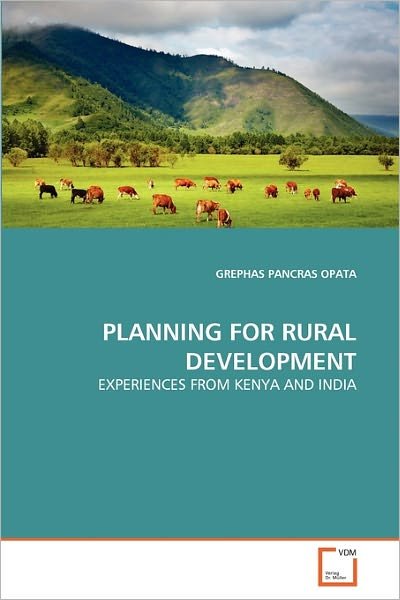 Cover for Grephas Pancras Opata · Planning for Rural Development: Experiences from Kenya and India (Taschenbuch) (2011)