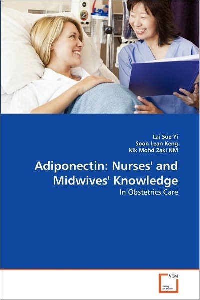 Cover for Nik Mohd Zaki Nm · Adiponectin: Nurses' and Midwives' Knowledge: in Obstetrics Care (Paperback Book) (2011)