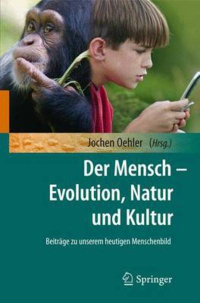 Karl Eibl · Der Mensch-Evolution, Natur Und Kultur: Evolution, Natur Und Kultur (Hardcover bog) [2011 edition] (2010)