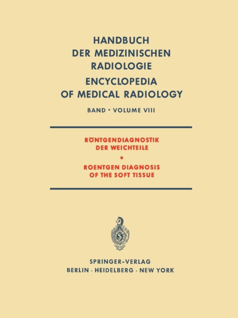 Cover for L Diethelm · Rontgendiagnostik der Weichteile / Roentgen Diagnosis of the Soft Tissue - Handbuch der Medizinischen Radiologie / Encyclopedia of Medical Radiology (Paperback Book) [Softcover reprint of the original 1st ed. 1968 edition] (2012)