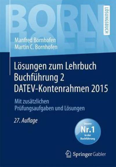 Losungen Zum Lehrbuch Buchfuhrung 2 Datev-kontenrahmen 2015: Mit Zusatzlichen Prufungsaufgaben Und Losungen - Bornhofen Buchfuhrung 2 Lo - Manfred Bornhofen - Książki - Springer Fachmedien Wiesbaden - 9783658113490 - 25 lutego 2016