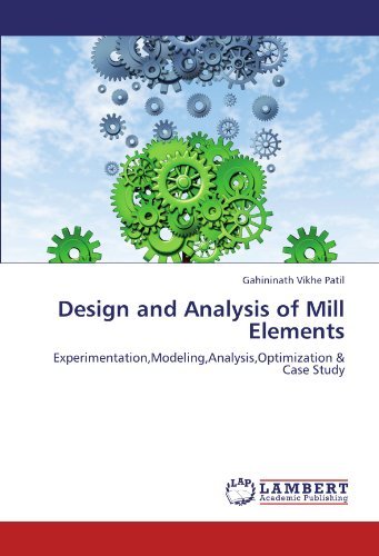 Cover for Gahininath Vikhe Patil · Design and Analysis of Mill Elements: Experimentation,modeling,analysis,optimization &amp; Case Study (Pocketbok) (2012)