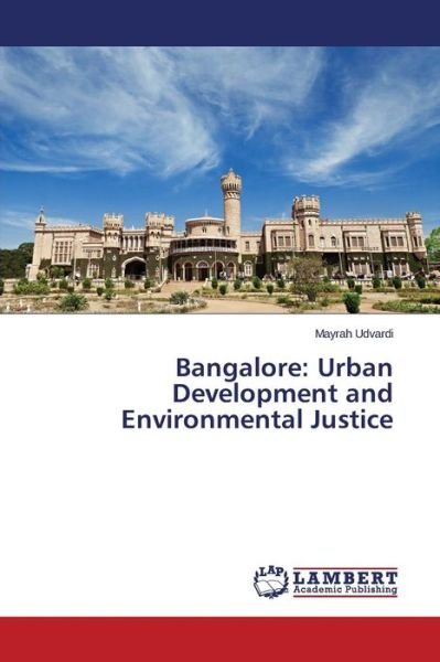 Cover for Udvardi Mayrah · Bangalore: Urban Development and Environmental Justice (Paperback Book) (2015)