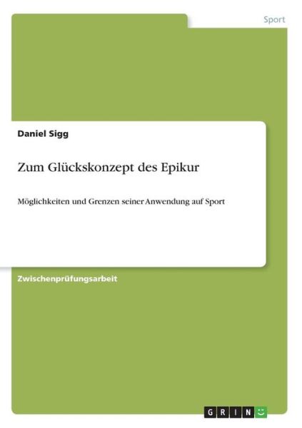 Cover for Sigg · Zum Glückskonzept des Epikur (Book)