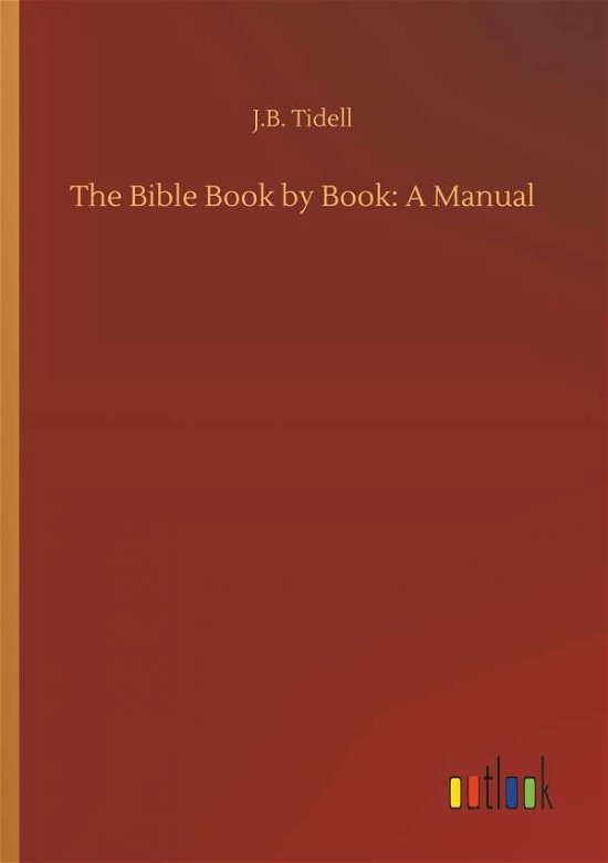 The Bible Book by Book: A Manual - Tidell - Books -  - 9783732631490 - April 4, 2018