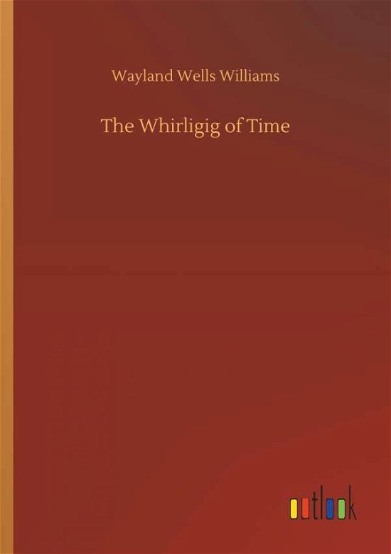 The Whirligig of Time - Williams - Kirjat -  - 9783732660490 - perjantai 6. huhtikuuta 2018