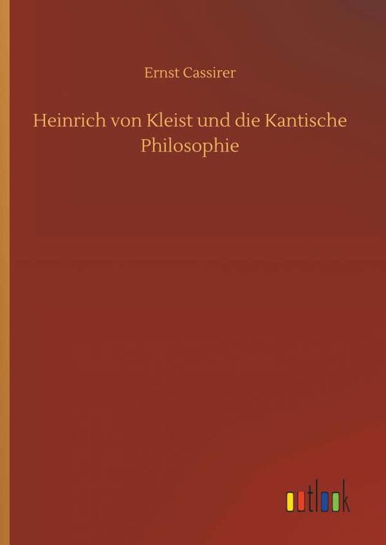 Cover for Cassirer · Heinrich von Kleist und die Ka (Book) (2018)