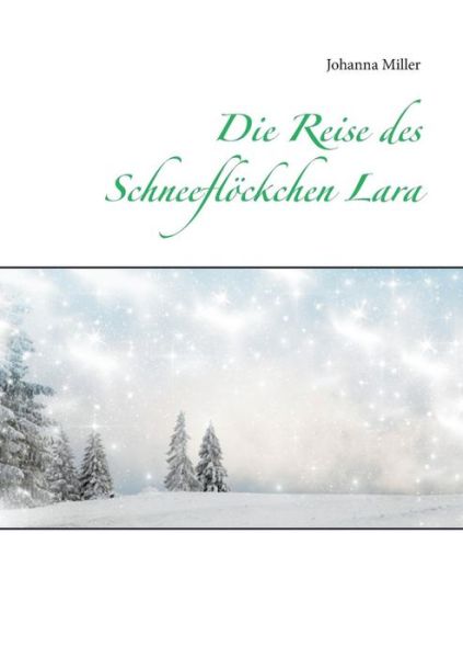Cover for Johanna Miller · Die Reise Des Schneeflöckchen Lara (Paperback Book) [German edition] (2015)