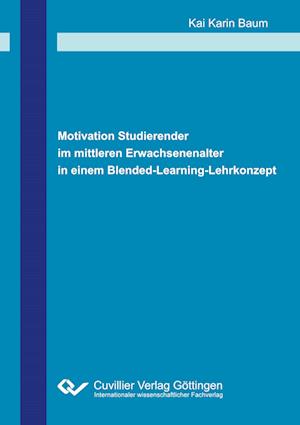 Cover for Kai Karin Baum · Motivation Studierender im mittleren Erwachsenenalter in einem Blended-Learning-Lehrkonzept (Hardcover Book) (2020)