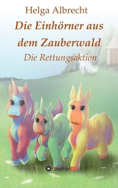 Die Einhörner aus dem Zauberwa - Albrecht - Kirjat -  - 9783743969490 - perjantai 10. marraskuuta 2017