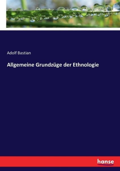 Cover for Bastian · Allgemeine Grundzüge der Ethnol (Book) (2017)