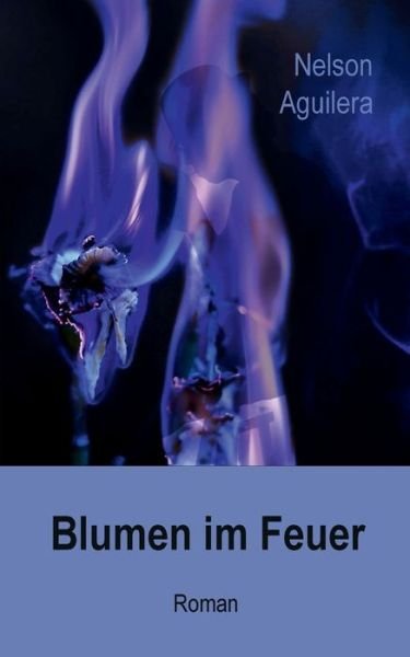 Cover for Aguilera · Blumen im Feuer (Bok) (2018)