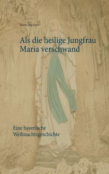 Cover for Buchner · Als die heilige Jungfrau Maria (Bog) (2017)