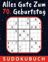 Cover for Ratselkoenig Verlag · 70 Geburtstag Geschenk Alles Gute zum 70. Geburtstag - Sudoku (Paperback Book) (2023)