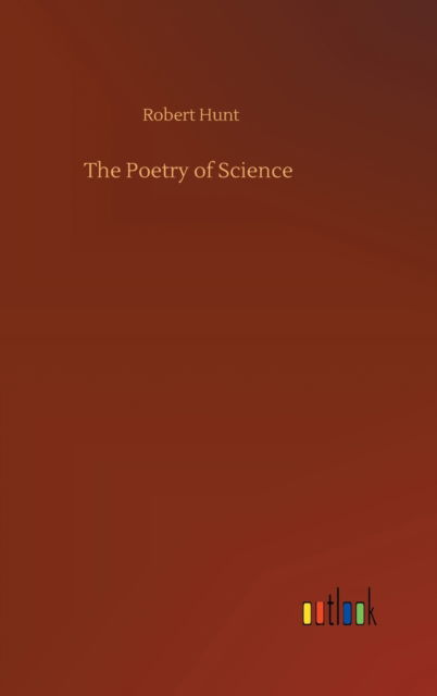 Cover for Robert Hunt · The Poetry of Science (Hardcover Book) (2020)