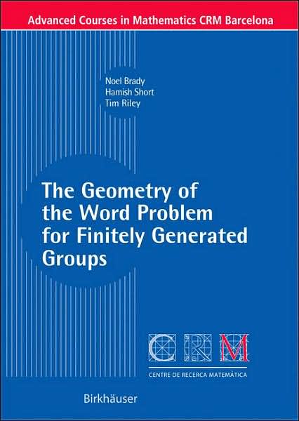 Cover for Noel Brady · The Geometry of the Word Problem for Finitely Generated Groups - Advanced Courses in Mathematics - Crm Barcelona (Paperback Book) (2006)