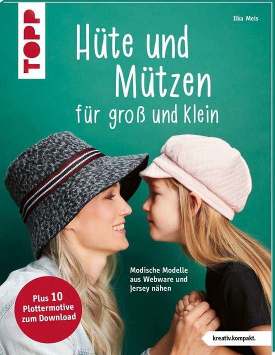 Hüte und Mützen nähen (kreativ.kom - Meis - Bücher -  - 9783772468490 - 