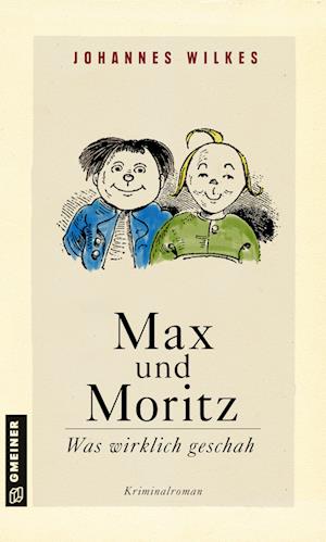 Cover for Johannes Wilkes · Max und Moritz - Was wirklich geschah (Paperback Book) (2021)