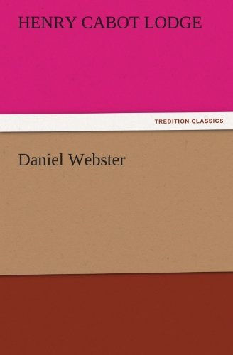 Daniel Webster (Tredition Classics) - Henry Cabot Lodge - Livros - tredition - 9783842448490 - 4 de novembro de 2011